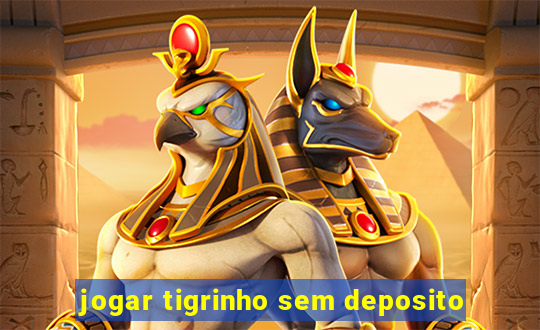 jogar tigrinho sem deposito